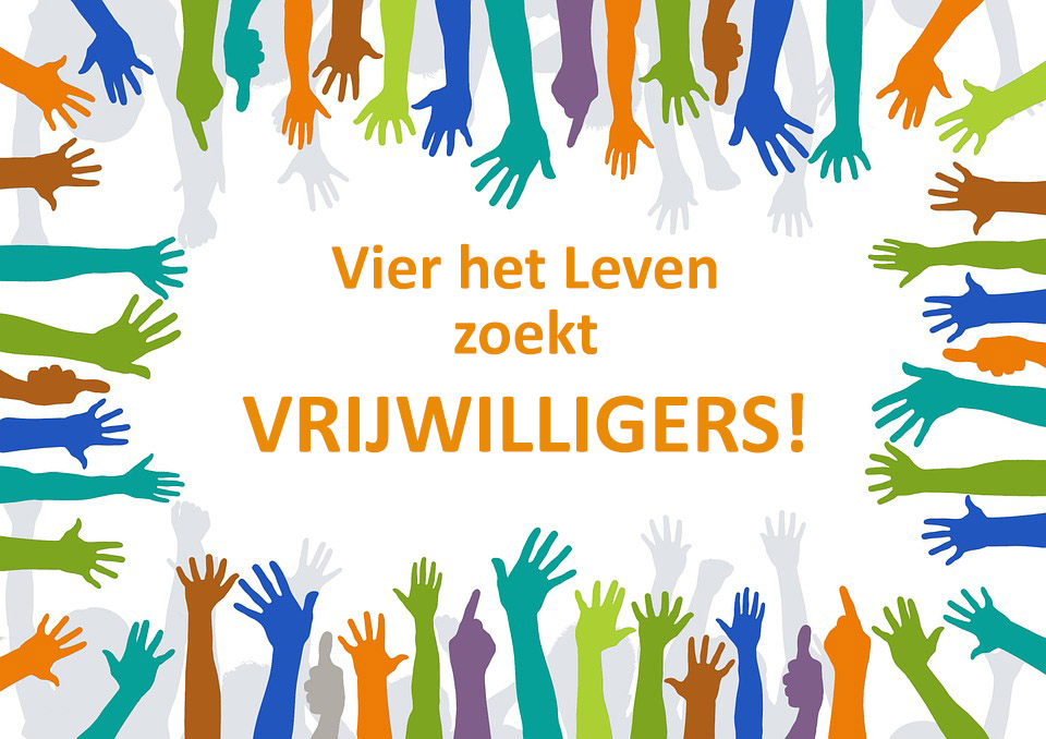 Vier het Leven zoekt vrijwilligers Vier het Leven zoekt vrijwilligers
