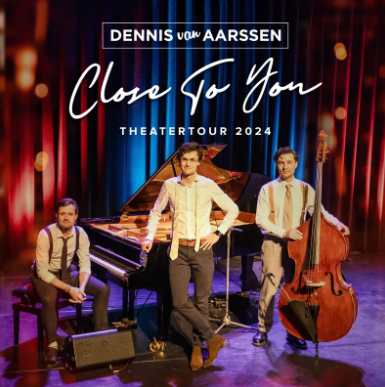 Foto van voorstelling: Close to you - Dennis van Aarssen
